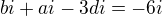 $bi+ai-3di=-6i$