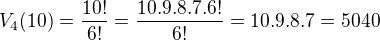 $V_{4}(10)=\frac{10!}{6!}=\frac{10.9.8.7.6!}{6!}=10.9.8.7=5040$