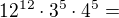 $12^{12}\cdot 3^{5}\cdot 4^{5}=$