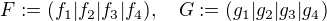 $F:=(f_1|f_2|f_3|f_4),\quad G:=(g_1|g_2|g_3|g_4)$