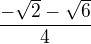 $\frac{-\sqrt 2-\sqrt6}{4}$