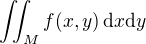 $\iint_M f(x,y) \, {\rm d}x{\rm d}y$