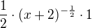 $\frac{1}{2}\cdot (x+2)^{-\frac{1}{2}}\cdot 1$