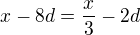 $x-8d=\frac x3-2d$