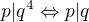 $p|q^4\Leftrightarrow p|q$