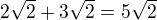 $ 2 \sqrt{2} + 3 \sqrt{2} = 5 \sqrt{2}$