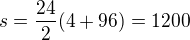 $s = \frac{24}{2}(4+96) = 1200$