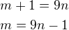 $m+1=9n\nl m=9n-1$
