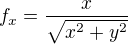 $f_x=\frac{x}{\sqrt{x^2+y^2}}$