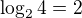 $\log_24=2$