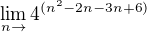 $\lim_{n\to}4^{(n^{2}-2n-3n+6)}$
