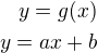 $y=g(x)\\ y=ax+b$