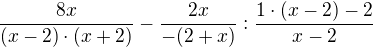 $\frac {8x}{(x-2)\cdot (x+2)} - \frac {2x}{-(2+x)} : \frac {1\cdot (x-2)-2}{x-2}$