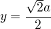kopírovat do textarea $y=\frac{\sqrt2a}2$