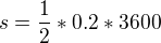 $s=\frac12*0.2*3600$