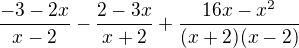 $\frac{-3-2x}{x-2}-\frac{2-3x}{x+2}+\frac{16x-x^2}{(x+2)(x-2)}$