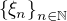 $\{\xi_n\}_{n\in\mathbb{N}}$