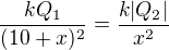 $\frac{kQ_1}{(10+x)^2}=\frac{k|Q_2|}{x^2}$