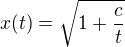 $x(t) = \sqrt{1+\frac{c}{t}}$