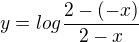 $y=log\frac{2-(-x)}{2-x}$