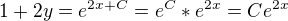$1+2y=e^{2x + C} = e^C*e^{2x} = Ce^{2x}$