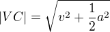 $|VC|=\sqrt{v^2+\frac12a^2}$