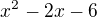 kopírovat do textarea $x^{2}-2x-6$