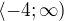 $\langle -4; \infty)$