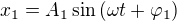 $x_1=A_1\sin{(\omega t+\varphi_1)}$