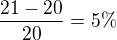 $\frac{21-20}{20}=5\%$