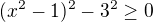 $(x^2-1)^2-3^2\ge0$