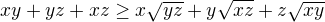 $xy + yz + xz \geq x \sqrt{yz} + y \sqrt{xz} + z \sqrt{xy}$