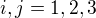 $i,j=1,2,3$