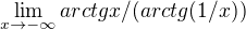 $\lim_{x\to-\infty }arctgx/(arctg(1/x))$