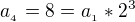 $a_{_{4}}=8=a_{_{1}}*2^{3}$