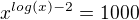 $x^{log(x)-2}=1000$