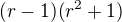 $(r-1)(r^2+1)$