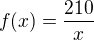 $f(x) = \frac{210}{x}$