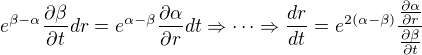 $e^{\beta - \alpha }\frac{\partial \beta}{\partial t} dr=e^{\alpha -\beta }\frac{\partial \alpha}{\partial r} dt\Rightarrow \cdots \Rightarrow\frac{dr}{dt}=e^{2(\alpha -\beta) }\frac{\frac{\partial \alpha}{\partial r} }{\frac{\partial \beta}{\partial t} }$