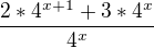 $ \frac{2*4^{x+1}+3*4^{x}}{4^{x}}$