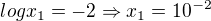 $logx_1=-2 \Rightarrow x_1=10^{-2}$