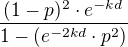 $\frac{(1-p)^2\cdot e^{-kd}}{1-(e^{-2kd}\cdot p^2)}$