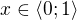 $x\in \langle0;1\rangle$