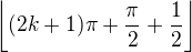 $\left\lfloor (2k+1)\pi+\frac{\pi}{2}+\frac12\right\rfloor$