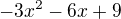 $-3x^{2}-6x+9$