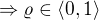 $\Rightarrow \varrho \in \langle0,1\rangle$