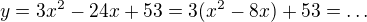 $y= 3x^{2} - 24x +53=3(x^{2}-8x)+53=\ldots $