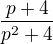 $\frac{p+4}{p^2+4}$