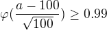 kopírovat do textarea $\varphi (\frac{a-100}{\sqrt{100}}) \ge 0.99$