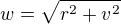 $w=\sqrt{r^{2} + v^{2}}$